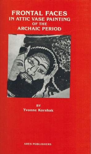 Frontal Faces in Attic (Greek) Vase Painting of the Archaic Period