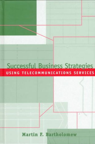 Successful Business Strategies Using Telecommunications Services (Artech House Telecommunications Library)