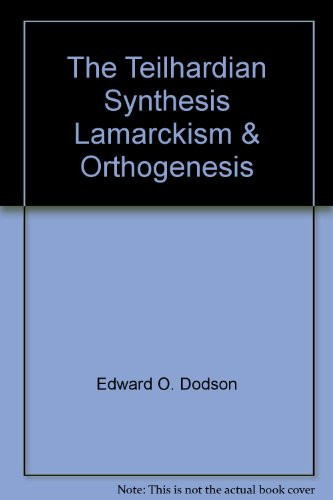 The Teilhardian Synthesis, Lamarckism, and Orthogenesis