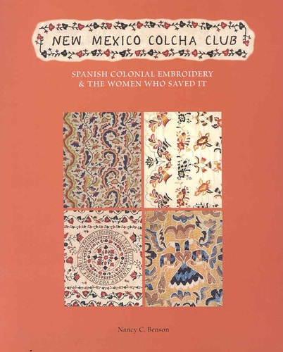 New Mexico Colcha Club: Spanish Colonial Embroidery & the Women Who Saved It