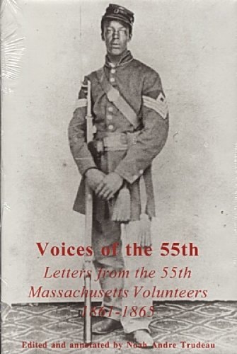 Voices of the 55th: Letters from the 55th Massachusetts Volunteers, 1861-1865
