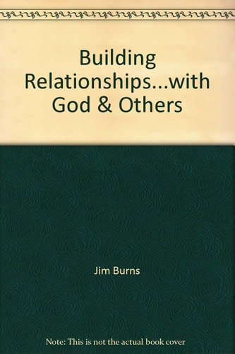 Building Relationships...With God and Others