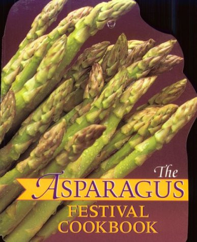 The Asparagus Festival Cookbook Recipes from the Stockton Asparagus Festival