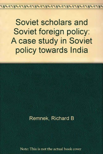 Soviet scholars and Soviet foreign policy: A case study in Soviet policy towards India