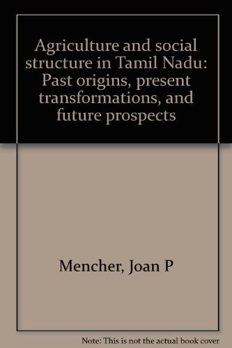 Agriculture and social structure in Tamil Nadu: Past origins, present transformations, and future prospects