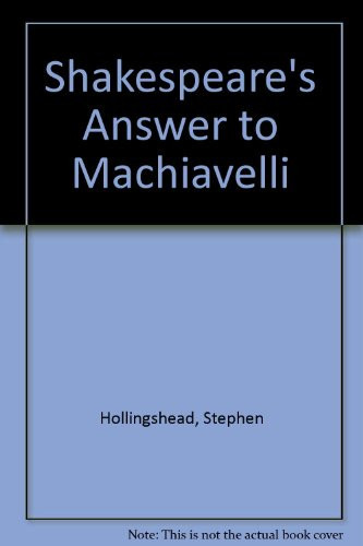 Shakespeare's Answer to Machiavelli