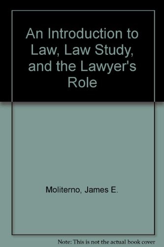 An Introduction to Law, Law Study, and the Lawyer's Role