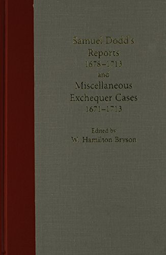 Samuel Dodd's Reports, 1678-1713 and Miscellaneous Exchequer Cases, 1671-1713