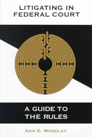 Litigating in Federal Court: A Guide to the Rules