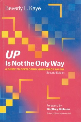 Up is Not the Only Way A Guide to Developing Workforce Talent