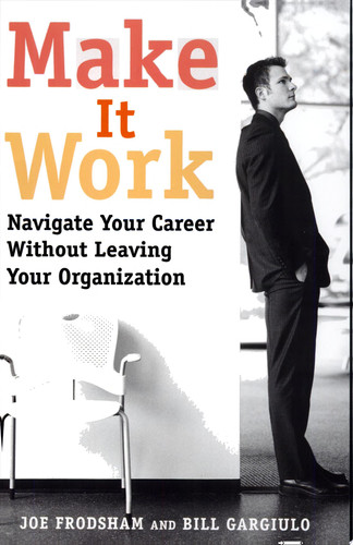 Make It Work Navigate Your Career Without Leaving Your Organization