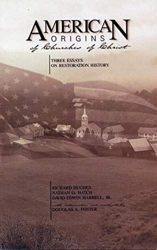 American Origins of Churches of Christ Three Essays on Restoration History