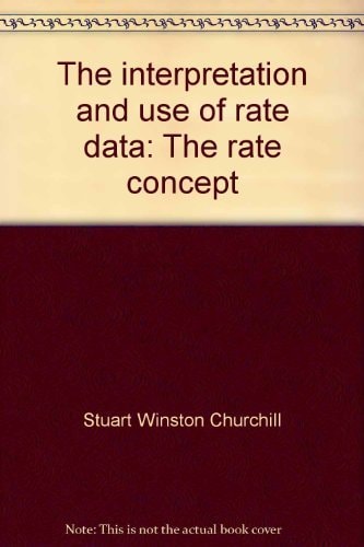 The Interpretation and Use of Rate Data The Rate Concept