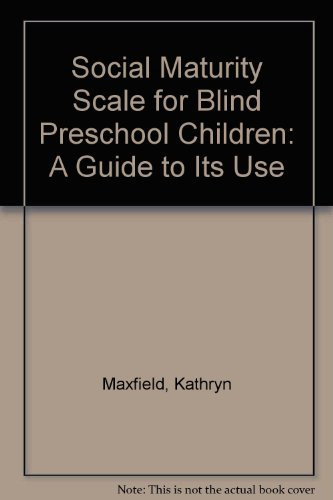 A Social Maturity Scale for Blind Preschool Children A Guide to Its Use
