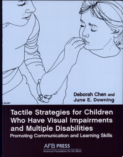 Tactile Strategies for Children who Have Visual Impairments and Multiple Disabilities Promoting Communication and Learning Skills