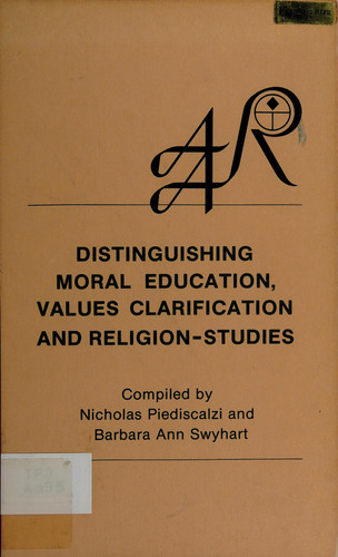 Distinguishing Moral Education, Values, Clarification, and Religion-studies Religion-Studies in Public Education : 1976 Proceedings