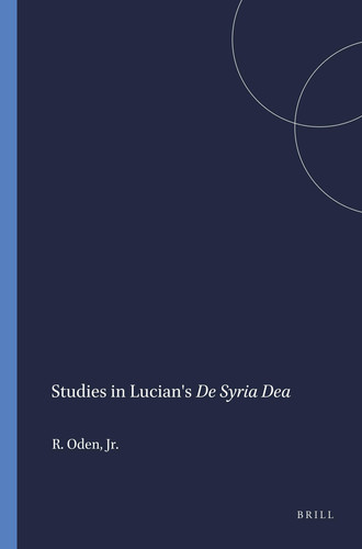 Studies in Lucian's De Syria Dea (Harvard Semitic Monographs, 15)