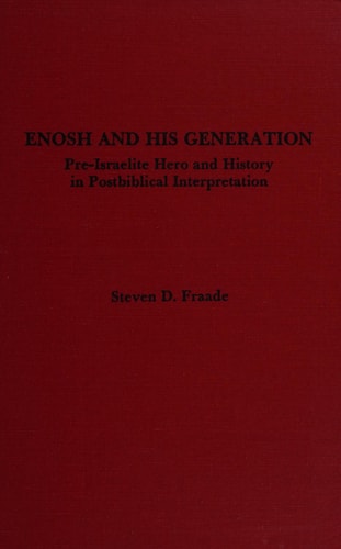 Enosh and His Generation Pre-Israelite Hero and History in Postbiblical Interpretation