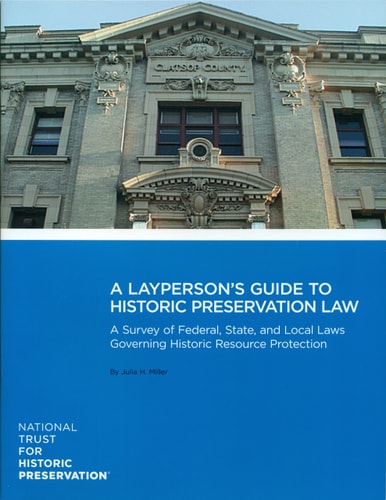 A Layperson's Guide to Historic Preservation Law A Survey of Federal, State, and Local Laws Governing Historic Resource Protection