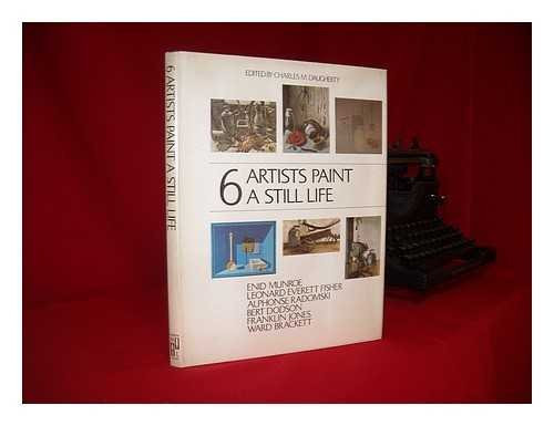 6 artists paint a still life: Enid Munroe, Leonard Everett Fisher, Alphonse Radomski, Bert Dodson, Franklin Jones, Ward Brackett