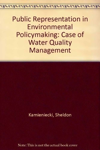 Public Representation in Environmental Policymaking: The Case of Water Quality Management (A Westview replica edition)