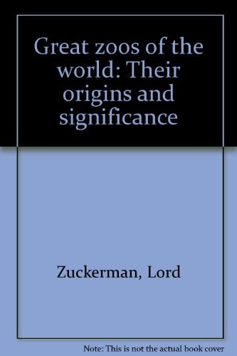 Great Zoos Of The World Their Origins And Significance
