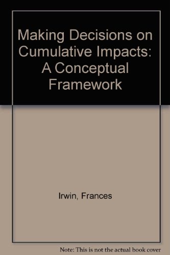 Making Decisions on Cumulative Environmental Impacts A Conceptual Framework