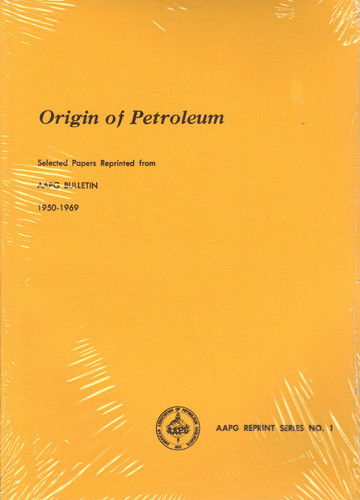 Origin of petroleum: Selected papers reprinted from AAPG bulletin, 1950-1969 (AAPG reprint series ; no. 1, 9)
