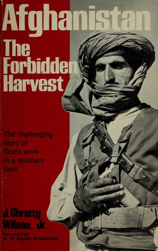 Afghanistan--the Forbidden Harvest The Challenging Story of God's Work in a Resistant Land