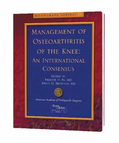 Management of Osteoarthritis of the Knee An International Consensus