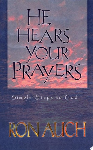 He Hears Your Prayers Simple Steps to God