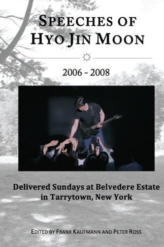 Speeches of Hyo Jin Moon 2006-2008 Delivered Sundays at Belvedere Estate in Tarrytown, New York
