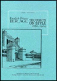 Hendrik Petrus Berlage: Thoughts on Style, 1886-1909 (Texts & Documents)