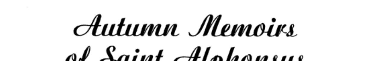 Autumn Memoirs of Saint Alphonsus Liguori