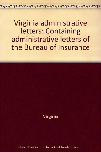 Virginia Administrative Letters Containing Administrative Letters of the Bureau of Insurance