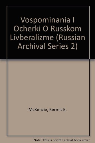 Vospominania I Ocherki O Russkom Livberalizme (Russian Archival Series 2)