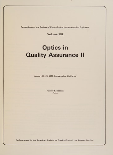 Optics in quality assurance II, January 22-23, 1979, Los Angeles, California (Proceedings of the Society of Photo-optical Instrumentation Engineers ; v. 170)