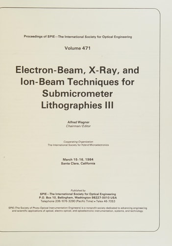 Electron-beam, X-ray, and Ion-beam Techniques for Submicrometer Lithographies IV March 14-15, 1985, Santa Clara, California