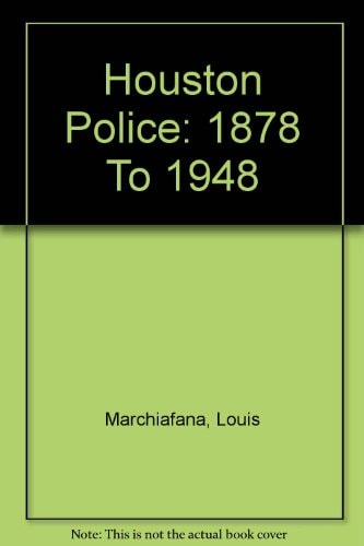 The Houston Police, 1878-1948