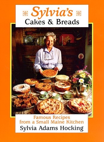 Sylvia's Cakes and Breads Famous Recipes from a Small Maine Kitchen