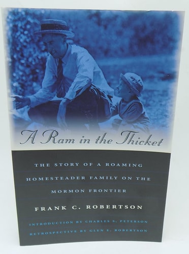 A Ram in the Thicket The Story of a Roaming Homesteader Family on the Mormon Frontier