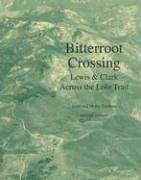 Bitterroot Crossing: Lewis and Clark Across the Lolo Trail