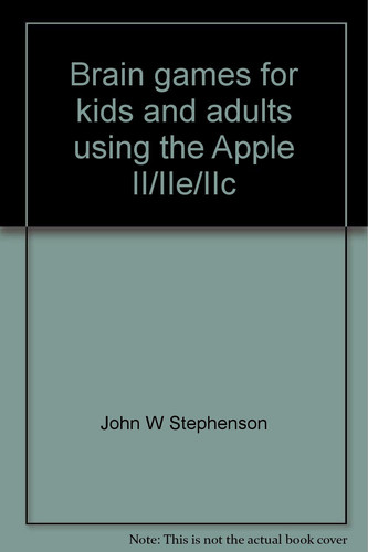 Brain Games for Kids and Adults Using the Apple II/IIe/IIc