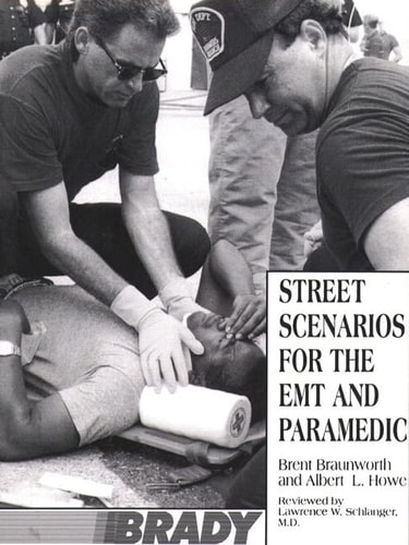 Street Scenarios for the EMT and Paramedic