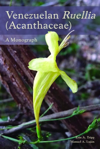 Venezuelan Ruellia (Acanthaceae) A Monograph