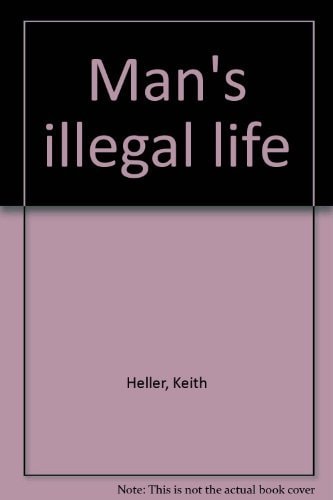 Man's Illegal Life