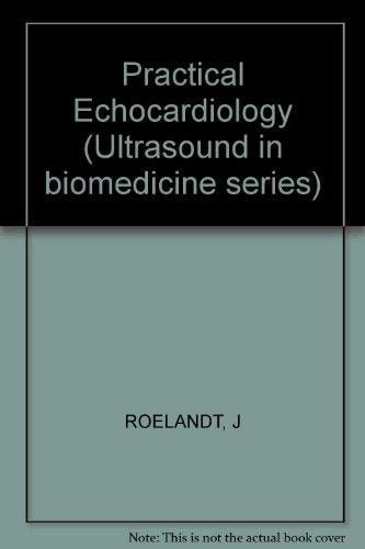 Practical echocardiology (Ultrasound in biomedicine series)