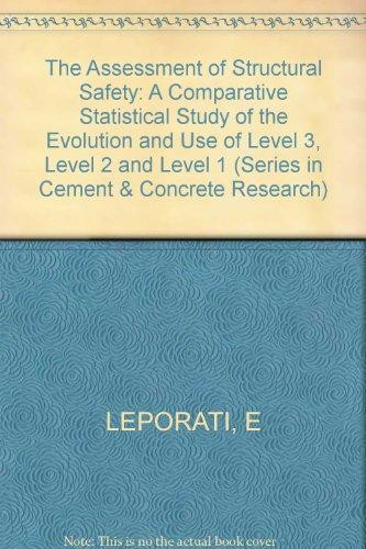 The assessment of structural safety: A comparative statistical study of the evolution and use of level 3, level 2, and level 1 (Series in cement and concrete research)