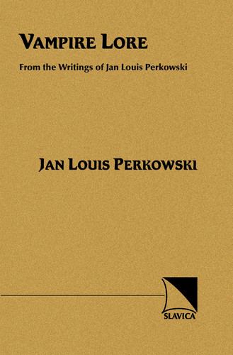 Vampire Lore: From Writings of Jan Louis Perkowski