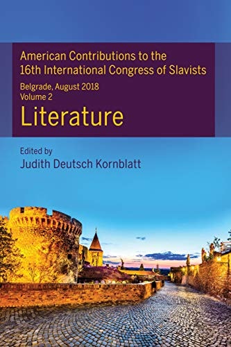 American Contributions to the 16th International Congress of Slavists, Belgrade, August 2018: Literature